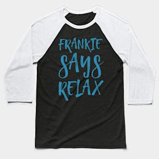 Frankie says relax Baseball T-Shirt